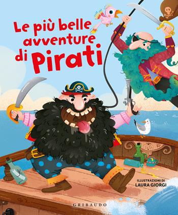Le più belle avventure di pirati. Ediz. a colori  - Libro Gribaudo 2024, Le storie più belle | Libraccio.it