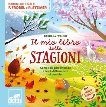 Il mio libro delle stagioni. Come spiegare il tempo e i cicli della natura ai bambini. Ediz. a colori - Barbara Franco - Libro Gribaudo 2024, Quid+ | Libraccio.it