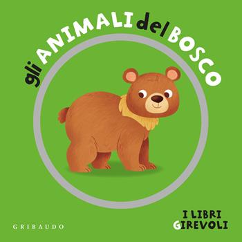 Gli animali del bosco. I libri girevoli. Ediz. a colori - Francesco Zito - Libro Gribaudo 2024, Imparare per gioco | Libraccio.it