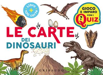 Le carte dei dinosauri. Con 100 Carte  - Libro Gribaudo 2024, Gioco e imparo con i quiz | Libraccio.it