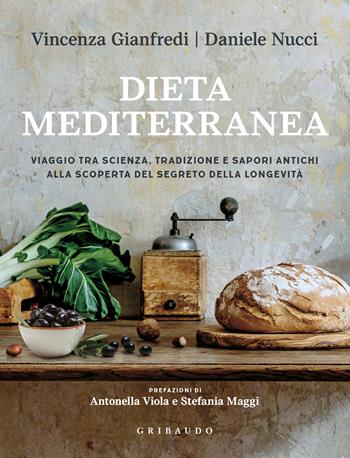 Dieta mediterranea. Viaggio tra scienza, tradizione e sapori antichi alla scoperta del segreto della longevità - Daniele Nucci, Vincenza Gianfredi - Libro Gribaudo 2024, Sapori e fantasia | Libraccio.it