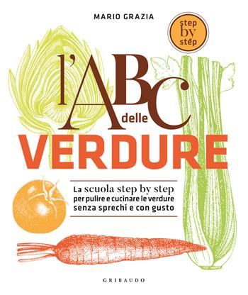 Abc delle verdure - Mario Grazia - Libro Gribaudo 2024, Sapori e fantasia | Libraccio.it
