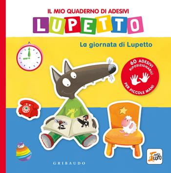 La giornata di Lupetto. Il mio quaderno di adesivi. Amico lupo. Ediz. a colori - Orianne Lallemand - Libro Gribaudo 2024 | Libraccio.it