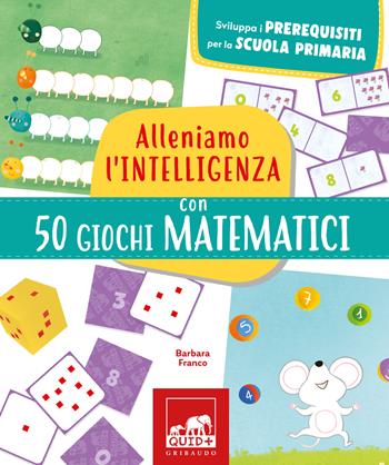 Alleniamo l'intelligenza con 50 giochi matematici - Barbara Franco - Libro Gribaudo 2024, Quid+ | Libraccio.it