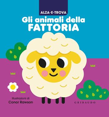 Alza e trova gli animali della fattoria. Ediz. a colori - Conor Rawson - Libro Gribaudo 2024, Osservo e imparo | Libraccio.it
