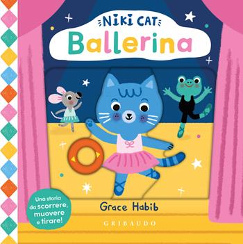 Ballerina. Niki Cat. Ediz. a colori - Grace Habib - Libro Gribaudo 2025, Osservo e imparo | Libraccio.it