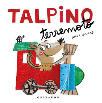 Talpino Terremoto. Ediz. a colori - Anna Llenas - Libro Gribaudo 2025, Albi illustrati | Libraccio.it