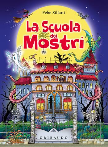 La scuola dei mostri - Febe Sillani - Libro Gribaudo 2024, Osservo e imparo | Libraccio.it