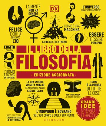 Il libro della filosofia. Grandi idee spiegate in modo semplice  - Libro Gribaudo 2024, Straordinariamente | Libraccio.it