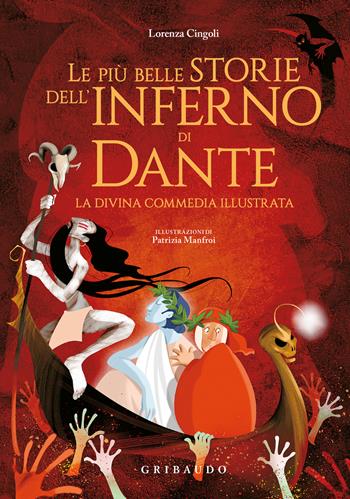 Le più belle storie dell'Inferno di Dante. La Divina Commedia illustrata - Lorenza Cingoli - Libro Gribaudo 2024, Le grandi raccolte | Libraccio.it