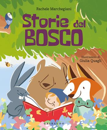 Storie del bosco. Ediz. a colori - Rachele Marchegiani - Libro Gribaudo 2025, Le grandi raccolte | Libraccio.it