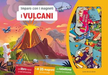 I vulcani. Imparo con i magneti. Con 35 magneti  - Libro Gribaudo 2024, Imparare per gioco | Libraccio.it