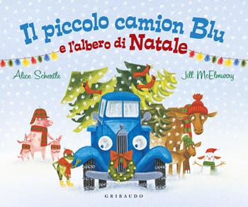 Il piccolo camion blu e l'albero di Natale. Ediz. a colori - Schertle Alice - Libro Gribaudo 2024, Albi illustrati | Libraccio.it