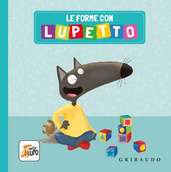 Le forme con Lupetto. Ediz. a colori - Orianne Lallemand - Libro Gribaudo 2024 | Libraccio.it