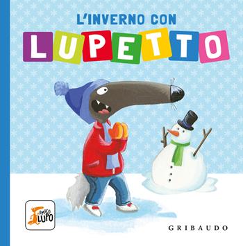 L'inverno con Lupetto. Amico lupo. Ediz. a colori - Éléonore Thuillier - Libro Gribaudo 2024 | Libraccio.it