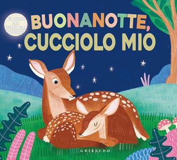 Buonanotte cucciolo mio. Ediz. a colori  - Libro Gribaudo 2025, Osservo e imparo | Libraccio.it