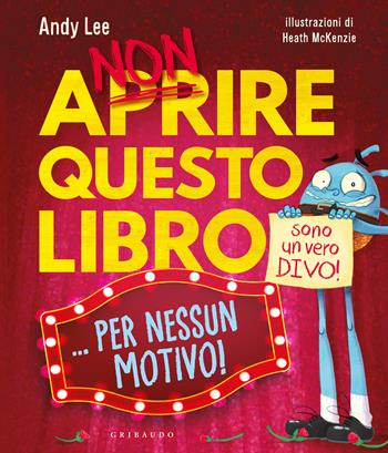 Non aprire questo libro... per nessun motivo! - Andy Lee - Libro Gribaudo 2025, Albi illustrati | Libraccio.it
