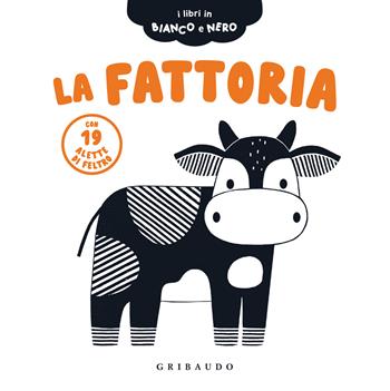La fattoria. I libri in bianco e nero. Ediz. illustrata  - Libro Gribaudo 2025, Osservo e imparo | Libraccio.it