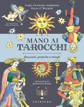 Mano ai tarocchi. Racconti, pratiche e rituali - Fabio Gennaro Albertini, Dalia F. Walker - Libro Gribaudo 2025, Straordinariamente | Libraccio.it