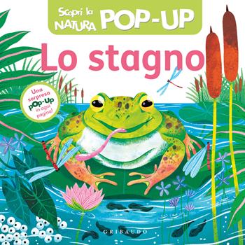 Lo stagno. Scopri la natura pop-up. Ediz. a colori  - Libro Gribaudo 2025, Osservo e imparo | Libraccio.it