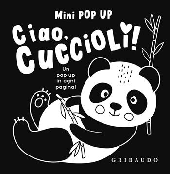 Ciao, cuccioli! Mini pop up. Ediz. illustrata  - Libro Gribaudo 2025, Osservo e imparo | Libraccio.it