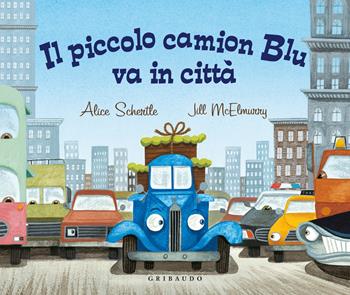 Il piccolo camion Blu va in città. Ediz. a colori - Schertle Alice - Libro Gribaudo 2025, Albi illustrati | Libraccio.it