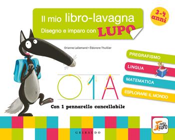 Disegno e imparo con Lupo. Il mio libro-lavagna. Amico Lupo. Ediz. a colori. Con pennarello cancellabile - Orianne Lallemand - Libro Gribaudo 2025 | Libraccio.it