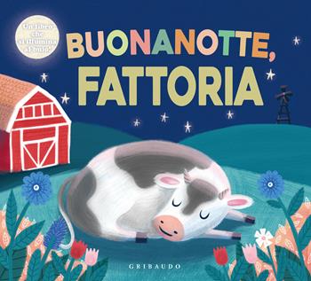 Buonanotte fattoria. Ediz. a colori  - Libro Gribaudo 2025, Osservo e imparo | Libraccio.it