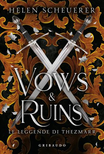 Vows e ruins. Ediz. italiana - Helen Scheuerer - Libro Gribaudo 2025, Fantasy. Fenice | Libraccio.it