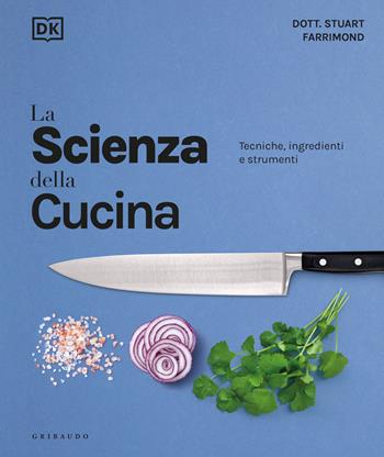 La scienza della cucina. Tecniche, ingredienti e strumenti - Stuart Farrimond - Libro Gribaudo 2025, Sapori e fantasia | Libraccio.it