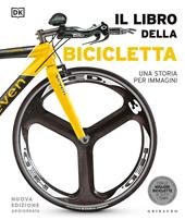 Il libro della bicicletta. Una storia per immagini. Nuova ediz.