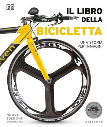Il libro della bicicletta. Una storia per immagini. Nuova ediz.  - Libro Gribaudo 2025, Passioni | Libraccio.it