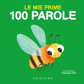 Le mie prime 100 parole - Francesco Zito - Libro Gribaudo 2025, Imparare per gioco | Libraccio.it