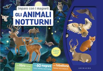 Gli animali notturni. Imparo con i magneti. Ediz. a colori. Con 60 magneti. Con tabellone magnetico gigante  - Libro Gribaudo 2025, Imparare per gioco | Libraccio.it