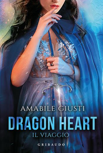 Il viaggio. Dragon heart - Amabile Giusti - Libro Gribaudo 2025, Fantasy. Fenice | Libraccio.it