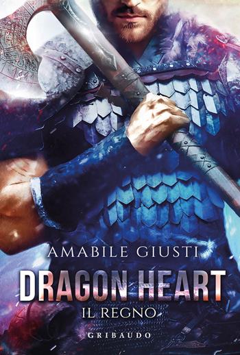 Il regno. Dragon heart - Amabile Giusti - Libro Gribaudo 2025, Fantasy. Fenice | Libraccio.it