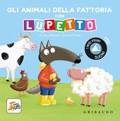 Gli animali della fattoria con Lupetto. Amico lupo. Ediz. a colori