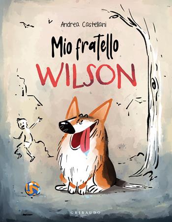 Mio fratello Wilson - Andrea Castellani - Libro Gribaudo 2026, Albi illustrati | Libraccio.it
