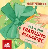 Per il mio fratellino maggiore. Ediz. a colori
