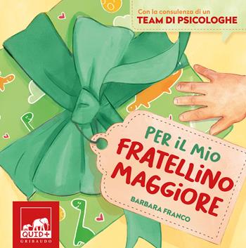 Per il mio fratellino maggiore. Ediz. a colori - Barbara Franco - Libro Gribaudo 2025, Quid+ | Libraccio.it