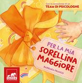 Per la mia sorellina maggiore. Ediz. a colori