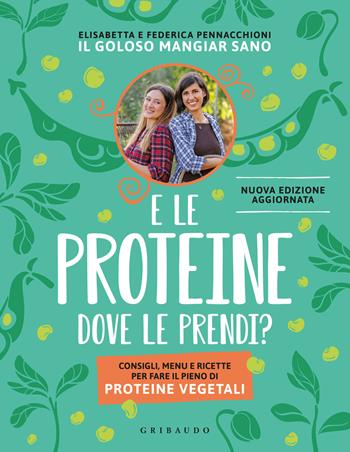 E le proteine dove le prendi? Consigli, menu e ricette per fare il pieno di proteine vegetali. Nuova ediz. - Elisabetta Pennacchioni, Federica Pennacchioni - Libro Gribaudo 2025, Sapori e fantasia | Libraccio.it