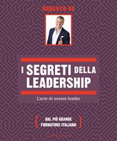 I segreti della leadership. L'arte di essere leader