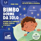 Bimbo dorme da solo. Passare alla cameretta in modo semplice e naturale. Ediz. illustrata