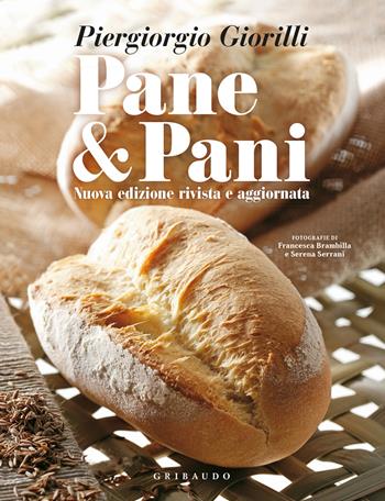 Pane & pani. Nuova ediz. - Piergiorgio Giorilli - Libro Gribaudo 2025, Sapori e fantasia | Libraccio.it