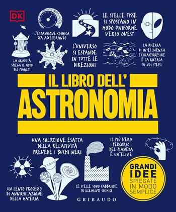 Il libro dell'astronomia. Grandi idee spiegate in modo semplice  - Libro Gribaudo 2025, Straordinariamente | Libraccio.it