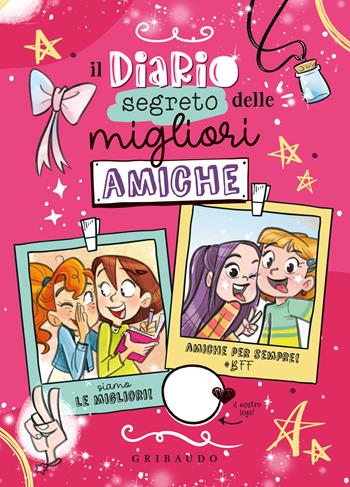 Il diario segreto delle migliori amiche - Gianni Caputo - Libro Gribaudo 2025 | Libraccio.it