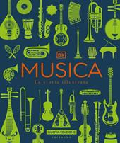 Musica. La storia illustrata. Nuova ediz.