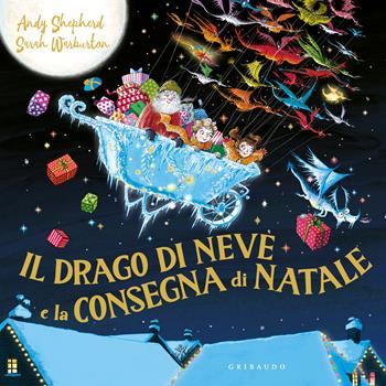 Il drago di neve e la consegna di Natale. Ediz. a colori - Andy Shepherd - Libro Gribaudo 2025, Albi illustrati | Libraccio.it