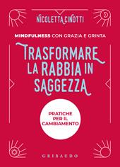 Trasformare la rabbia in saggezza. Nuova ediz.
